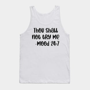 Thou Shall Not Try Me Mood 24 7 Tank Top